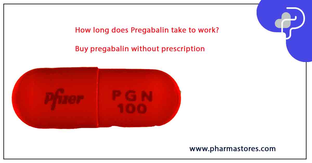 How long does Pregabalin take to work
